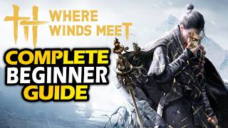 Where Winds Meet - Complete Beginner's Guide!
