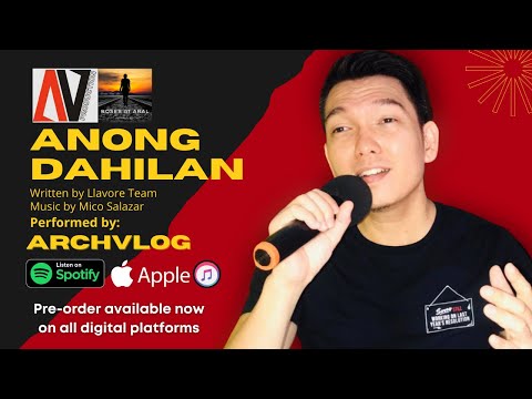 ANONG DAHILAN PERFORMED BY ARCHVLOG Music by Mico Salazar Lyrics By Llavore team