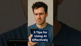 5 Tips For Using AI Effectively #aitips