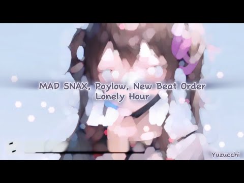 Nightcore - Lonely Hour (MAD SNAX, Poylow, New Beat Order)