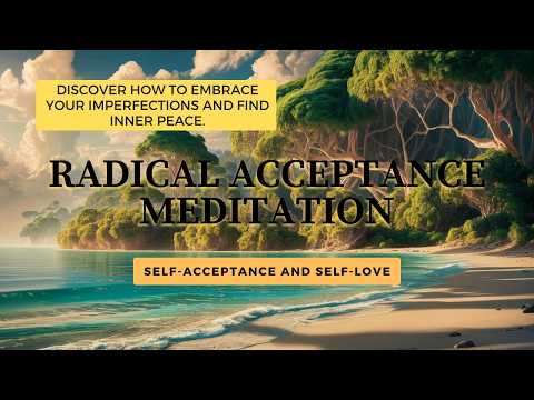 Radical Acceptance Meditation | Self-Acceptance and Self-Love | Inner peace