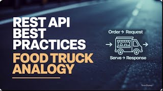 REST API Best Practices Made Easy: A Food Truck Analogy