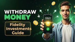 How to Withdraw Money from Fidelity (2025 Guide)