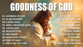 Goodness Of God, Hillsong Worship Songs 2025 Playlist, Best Worship Music, Praise And Worship Songs