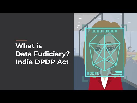 What is Data Fudiciary? India Digital Personal Data Protection Act -DPDP 2023