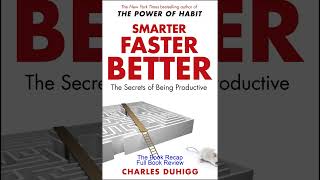 Unlocking the Science of Productivity - “Smarter Faster Better” by Charles Duhigg