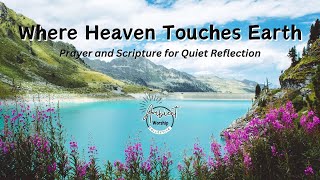 Where Heaven Touches Earth - Instrumental Worship  for quiet reflection #prayer #scripture
