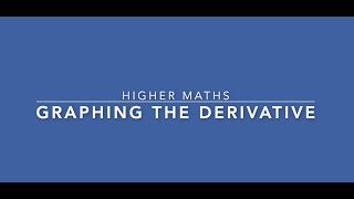 Higher Maths - Graphing the Derivative