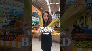 Mexico is banning corn?!