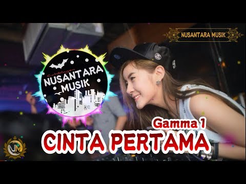 DJ FIRST LOVE GAMMA1 REMIX DJ LATEST FULL BASS
