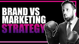 Brand Strategy vs Marketing Strategy