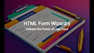 HTML Form Wizardry: Unleash the Power of User Input
