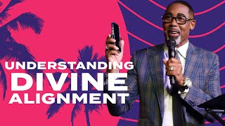Understanding Divine Alignment | Pastor Eben Conner