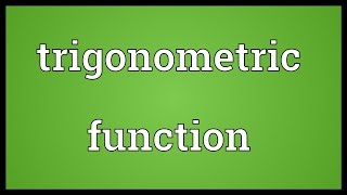 Trigonometric function Meaning