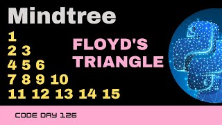 Code 126: Floyd's Triangle using Python | Mindtree Coding | 365 Days of Code