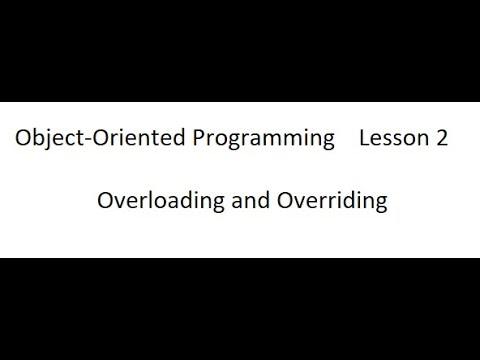Object-Oriented Programming Lesson 2 Overriding and Overloading Concepts