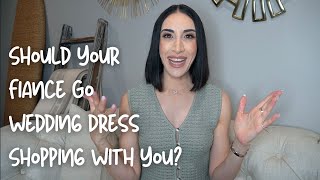 Should Your Fiance Go Wedding Dress Shopping With You?