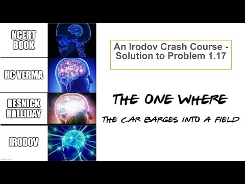 An Irodov Crash Course - Problem 1.17 - "The one where the car barges into a field"