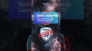 UEFA VS ISR4EL : Berani atau cuma gertakan doang?? #youtubeshorts #football #facts #uefa #beritabola