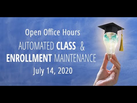 Office Hours Session 1  Automated Class & Enrollment Maintenance