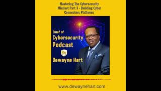Podcast Episode 2023-013 Mastering The Cybersecurity Mindset Part 3 - Building Cyber Connectors
