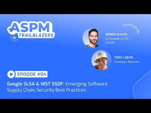 ASPM Trailblazers E04: Google SLSA & NIST SSDF