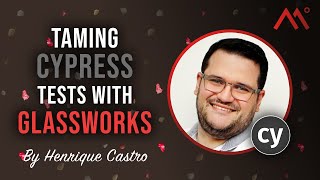 Taming Cypress tests with Glassworks, by Henrique Castro