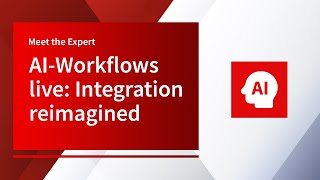 Meet the Expert - AI-Workflows live: Integration reimagined