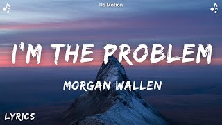 Morgan Wallen - I'm The Problem (Lyrics) #morganwallen #imtheproblem #7clouds