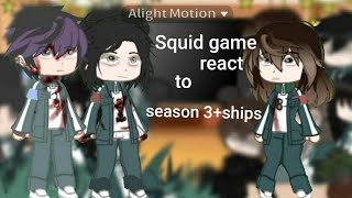 Squid game react to season 3(ships)//ty for 2K sub//