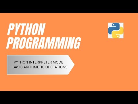 Python Interpreter Mode  Basic Arithmetic Operations (Add, Subtract, Multiply, Divide) Two numbers