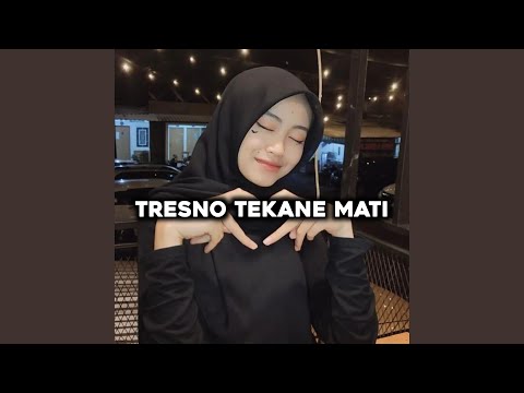 Tresno Tekane Mati