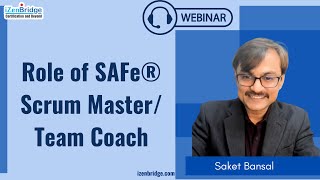 Webinar :  Role of the Scrum Master in Sacled Agile Framework  (SAFe)