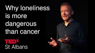 The dangers of loneliness| Richard Pile | TEDxSt Albans