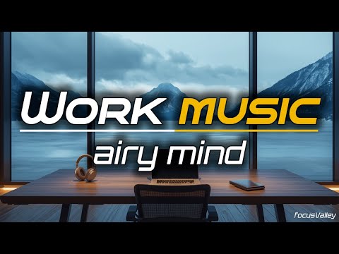 Airy Mind | Light Ambient Work Music for Clear Focus