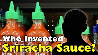 The Genius Behind Sriracha Sauce (Not Who You Think)