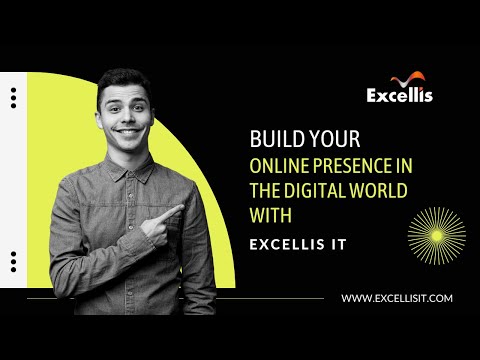 Build Your Online Presence in the Digital World with Excellis IT | #GrowyourAgency