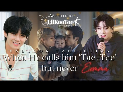When he calls him 'Tae Tae' but never 'Eomma' | Taekook ff | Top Kook | Oneshot | Lilkootae ♡
