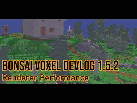 Bonsai Voxel Engine Devlog 1.5.2 :: Renderer Performance Update