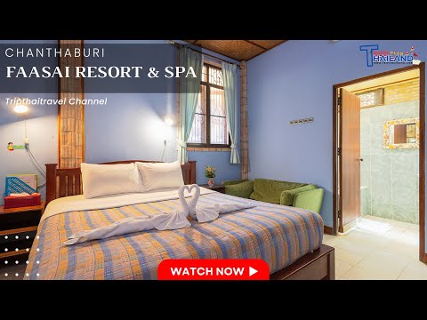 Faasai Resort & Spa (ฟ้าใสรีสอร์ทแอนด์สปา)Chanthaburi Thailand【4K Tour & Review】 (Hotel information)