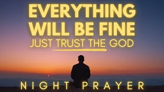 TRUST GOD: Everything Will Be Fine | POWERFUL Christian Encouragement for Difficult Times
