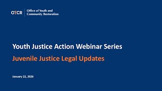 OYCR Webinar: Juvenile Justice Legal Updates