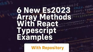 6 new es2023 array methods with react typescript examples