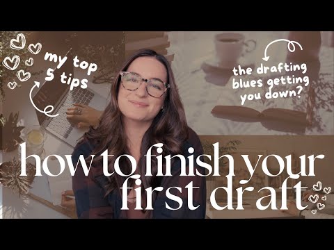finish your first draft ✍🏼 tips for the drafting blues