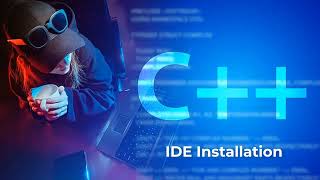 Tutorial 1: C++ IDE Installation and First Program