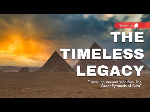 The Timeless Legacy | The Great Pyramids of Giza