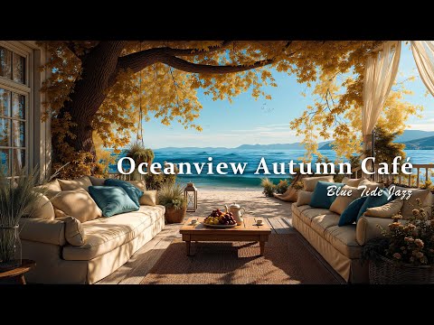 Oceanview Autumn Café Music - Jazz Bossa Nova Guitar & Gentle Sea Calm for Relax, Focus & Chill