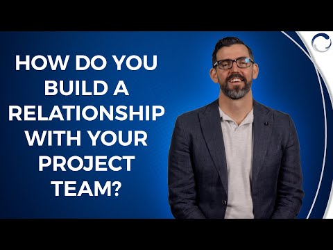 How Do you Build and Maintain a Good Working Relationship with Your Project Team?