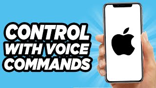 How to Control iPhone With Voice Commands