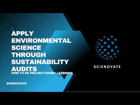 How To Do Project Based Learning | Environmental Science Through Sustainability Audits | Scienovate